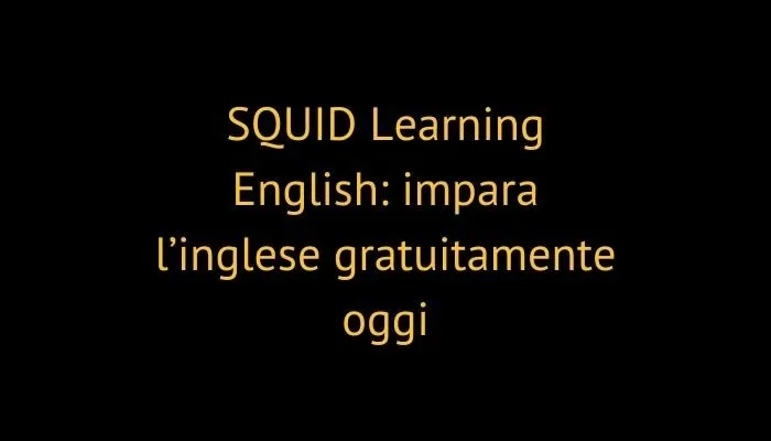 SQUID Learning English: impara l’inglese gratuitamente oggi