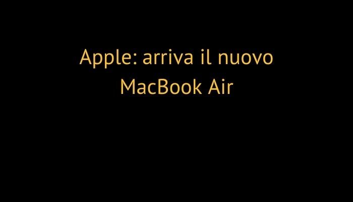 Apple: arriva il nuovo MacBook Air