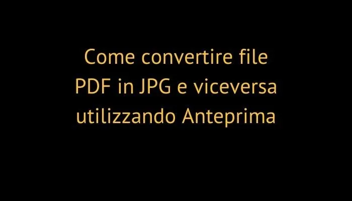 Come convertire file PDF in JPG e viceversa utilizzando Anteprima