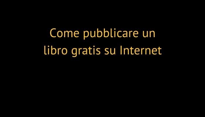 Come pubblicare un libro gratis su Internet