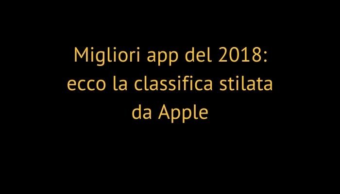 Migliori app del 2018: ecco la classifica stilata da Apple