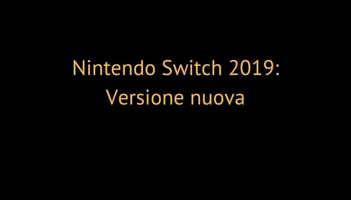 Nintendo Switch 2019: Versione nuova
