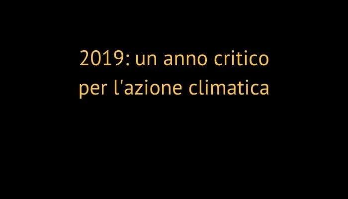 2019: un anno critico per l'azione climatica