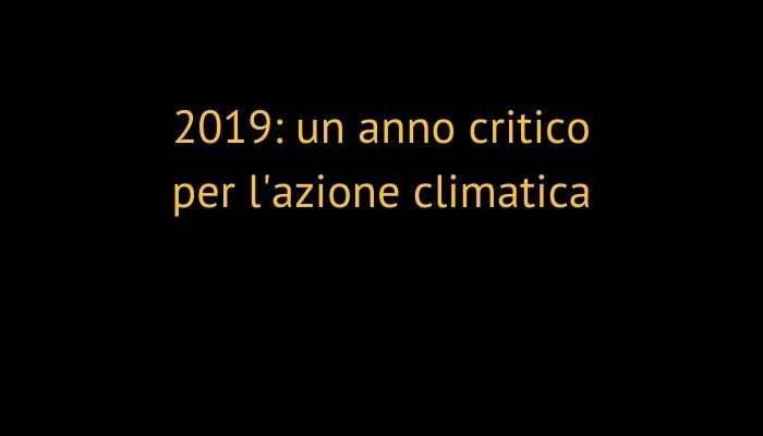 2019: un anno critico per l'azione climatica