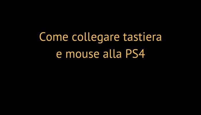 Come collegare tastiera e mouse alla PS4