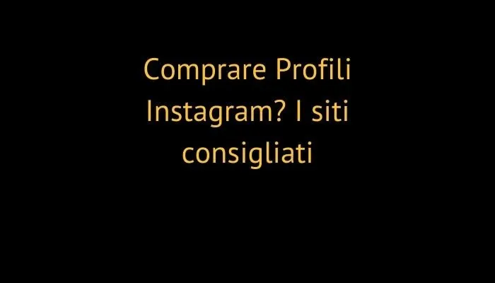 Comprare Profili Instagram? I siti consigliati