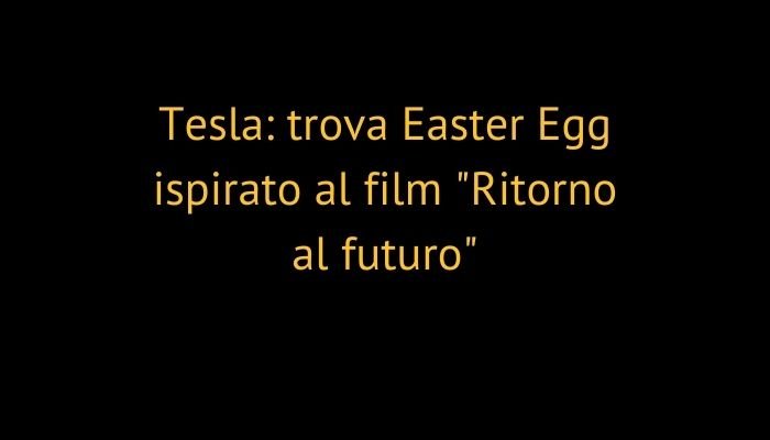 Tesla: trova Easter Egg ispirato al film "Ritorno al futuro"