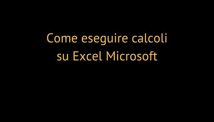 Come eseguire calcoli su Excel Microsoft