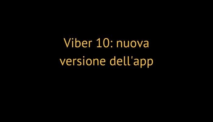 Viber 10: nuova versione dell'app