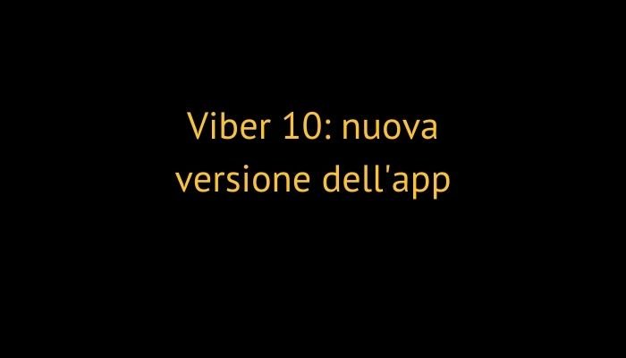Viber 10: nuova versione dell'app