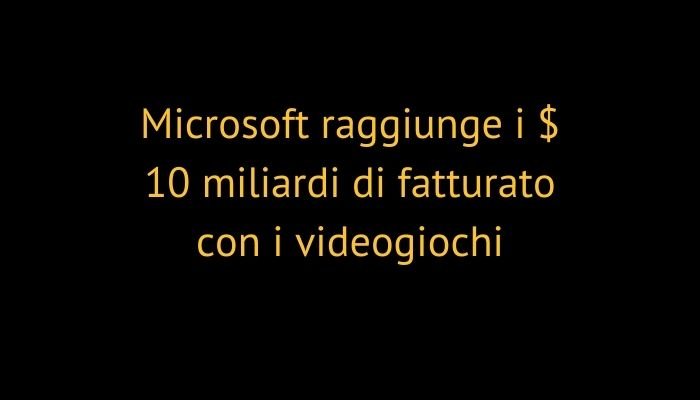 Microsoft raggiunge i $ 10 miliardi di fatturato con i videogiochi