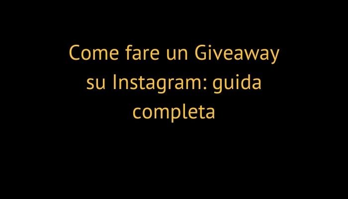 Come fare un Giveaway su Instagram: guida completa