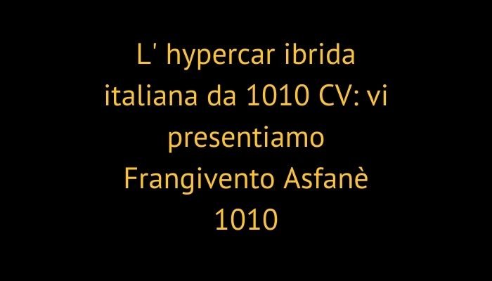 L' hypercar ibrida italiana da 1010 CV: vi presentiamo Frangivento Asfanè 1010