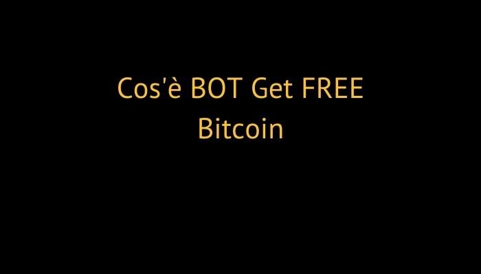 Cos'è BOT Get FREE Bitcoin