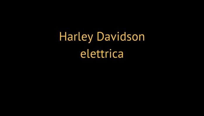 Harley Davidson elettrica