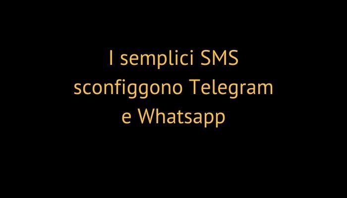 I semplici SMS sconfiggono Telegram e Whatsapp