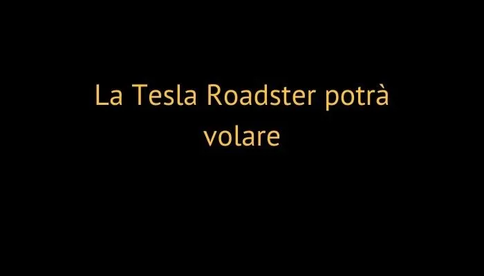 La Tesla Roadster potrà volare