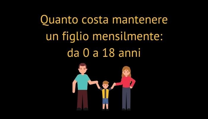 Quanto costa mantenere un figlio mensilmente: da 0 a 18 anni